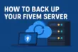 How To Backup FiveM Server