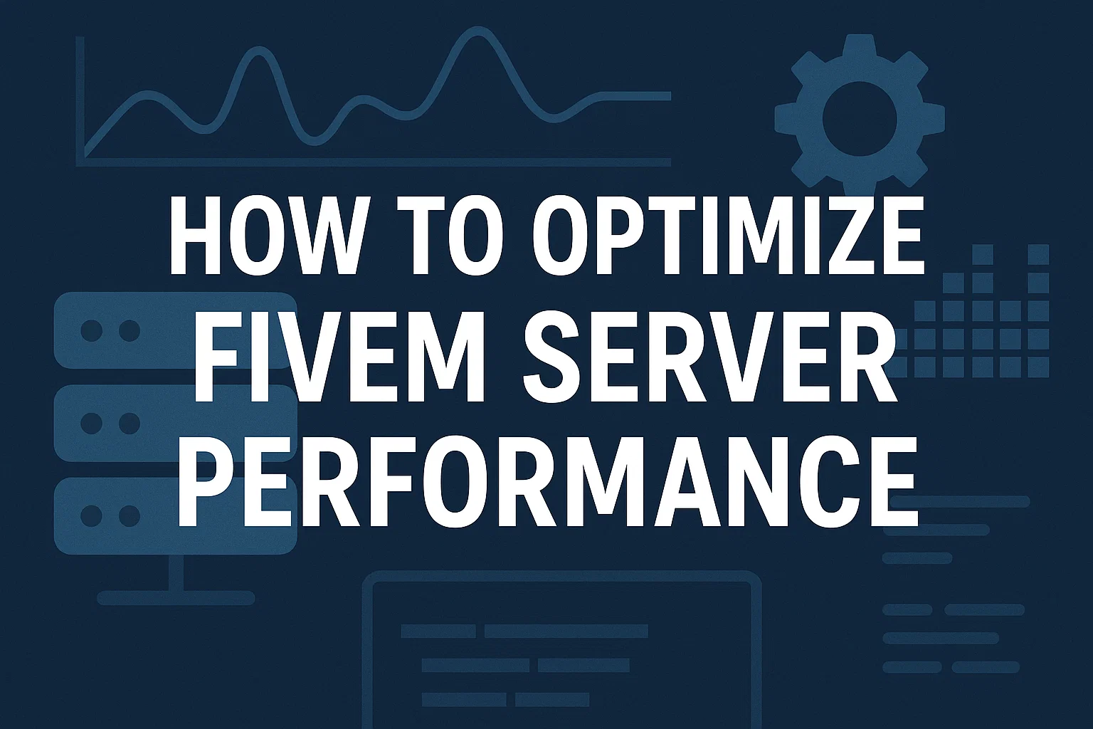 How To Optimize FiveM Server Performance