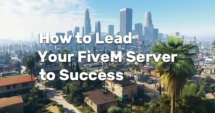 Veja como levar seu servidor FiveM ao sucesso