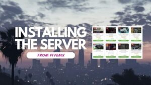 Installing and Setting Up Your FiveM Server Template